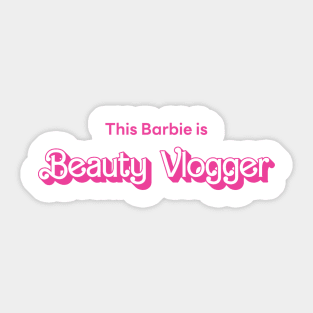 This Barbie is Beauty Vlogger Sticker